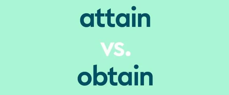 Attain vs. Obtain: Sự khác biệt là gì?