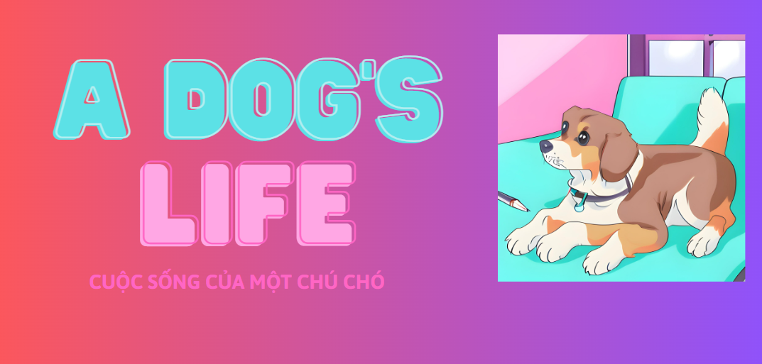 A dog’s life - Cuộc sống của một chú chó